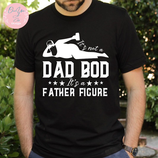 Black T-shirt with It's not a Dad Bod It's a Father Figure by Once Upon A Celeb Design