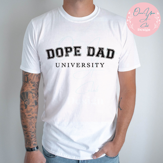 Dope Dad University T-shirt by Once Upon A Celeb Design www.onceuponacelebdesign.com