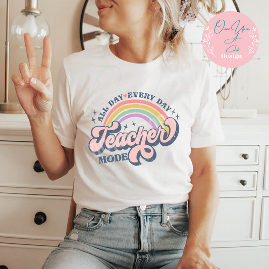 All Day Every day Teacher Mode T-shirt by Once Upon A Celeb Design